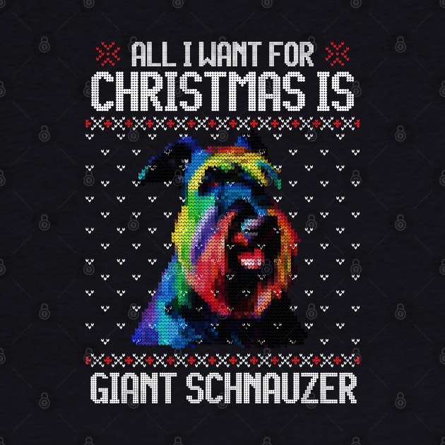 All I Want for Christmas is Giant Schnauzer - Christmas Gift for Dog Lover by Ugly Christmas Sweater Gift